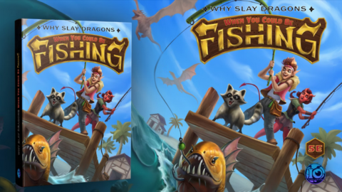 “Catch Over 100 Different Fish with New TTRPG Book “Why Slay Dragons: When You Could Be FISHING”